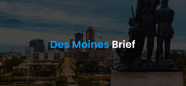 Des Moines Brief